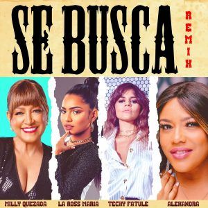 Milly Quezada, La Ross Maria, Techy Fatule, ALEXANDRA – Se Busca Remix